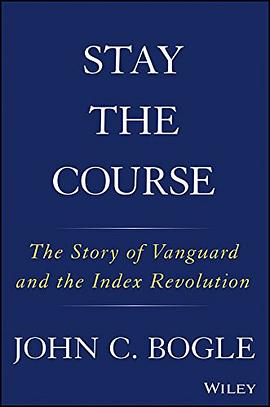 Stay the course : the story of Vanguard and the index revolution /