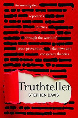 Truthteller : an investigative reporter's journey through the world of truth prevention, fake news and conspiracy theories /