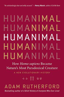 Humanimal : how Homo sapiens became nature's most paradoxical creature : a new evolutionary history /