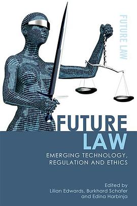 Future law : emerging technology, regulation and ethics /