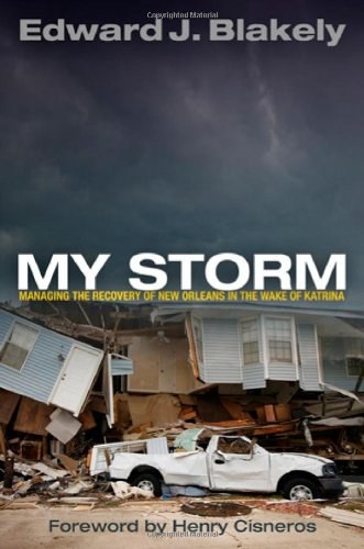 My storm : managing the recovery of New Orleans in the wake of Katrina /