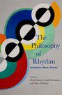 The philosophy of rhythm : aesthetics, music, poetics /