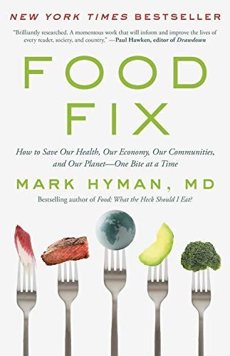 Food fix : how to save our health, our economy, our communities, and our planet-one bite at a time /