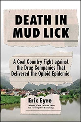 Death in Mud Lick : a coal country fight against the drug companies that delivered the opioid epidemic /