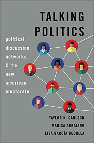 Talking politics : political discussion networks and the new American electorate /