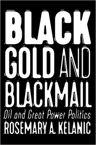 Black gold and blackmail : oil and great power politics /