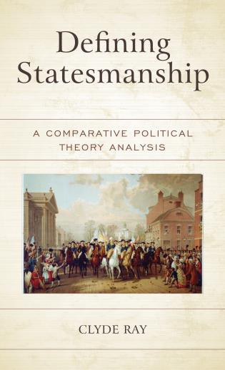 Defining statesmanship : a comparative political theory analysis /