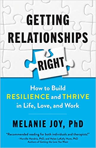 Getting relationships right : how to build resilience and thrive in life, love, and work /