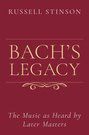 Bach's legacy : the music as heard by later masters /