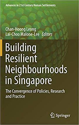 Building resilient neighbourhoods in Singapore : the convergence of policies, research and practice /