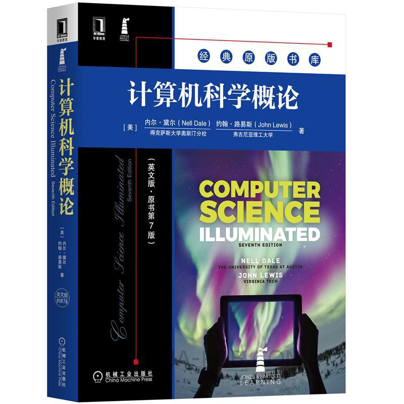 Computer science illuminated (Seventh edition) / 计算机科学概论 (英文版·原书第7版) / 内尔·黛尔, 约翰·路易斯著.