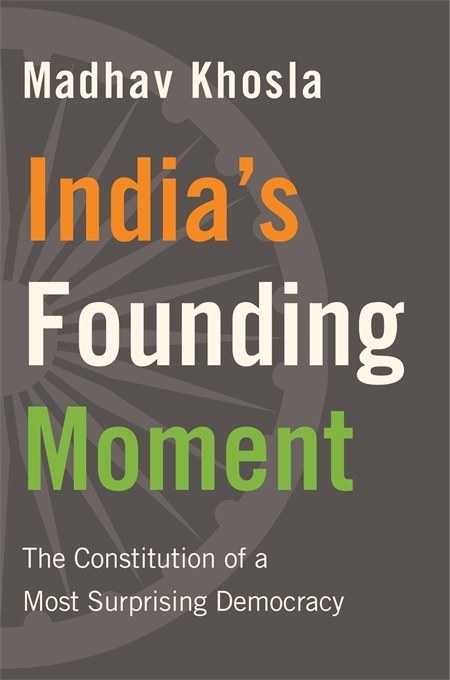 India's founding moment : the constitution of a most surprising democracy /