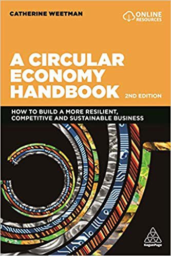 A circular economy handbook : how to build a more resilient, competitive and sustainable business /
