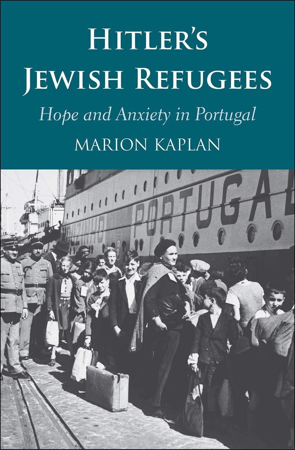 Hitler's Jewish refugees : hope and anxiety in Portugal /