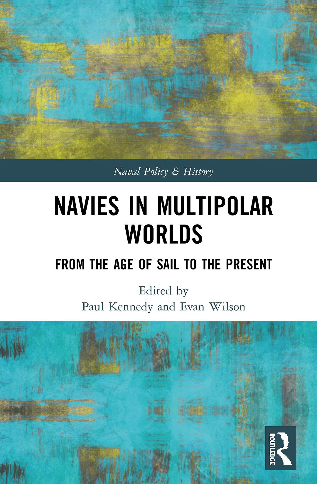 Navies in multipolar worlds : from the age of sail to the present /