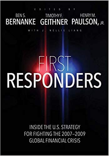 First responders : inside the U.S. strategy for fighting the 2007-2009 global financial crisis /