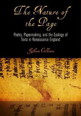 The nature of the page : poetry, papermaking, and the ecology of texts in Renaissance England /