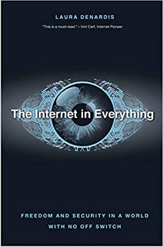 The Internet in everything : freedom and security in a world with no off switch /