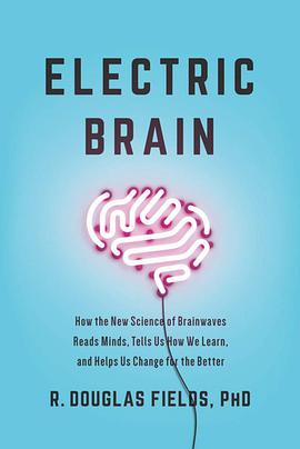 Electric brain : how the new science of brainwaves reads minds, tells us how we learn, and helps us change for the better /