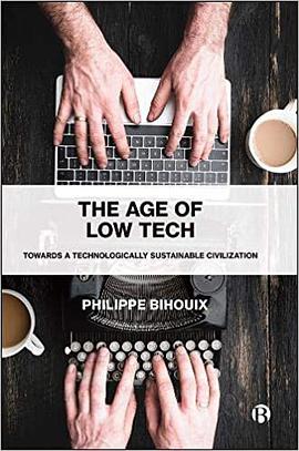 The age of low tech : towards a technologically sustainable civilization / Philippe Bihouix ; translated by Chris McMahon ; originally published in French by Editions du Seuil in 2014 as L'Âge des low tech: vers une civilisation techniquement soutenable.