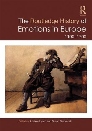 The Routledge history of emotions in Europe, 1100-1700 /