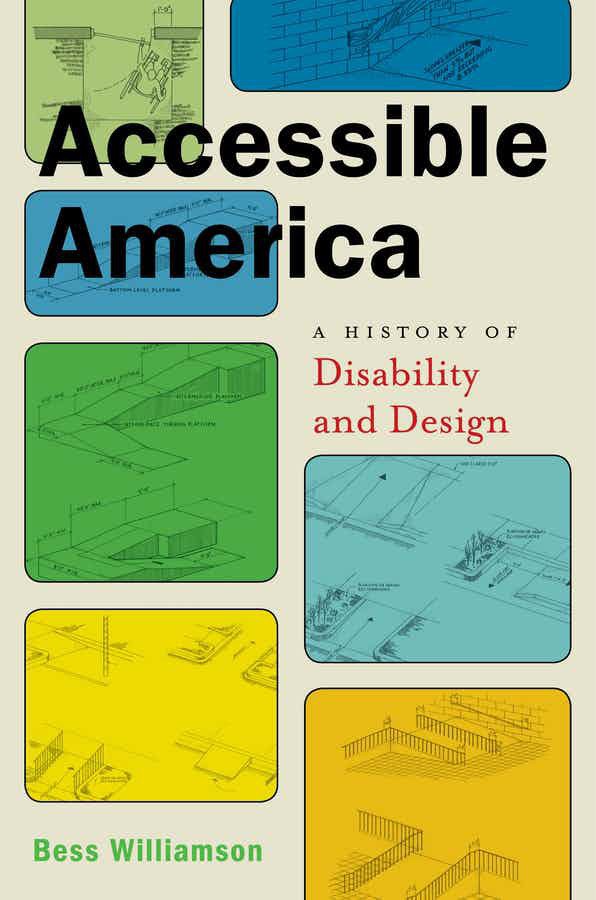 Accessible America : a history of disability and design /