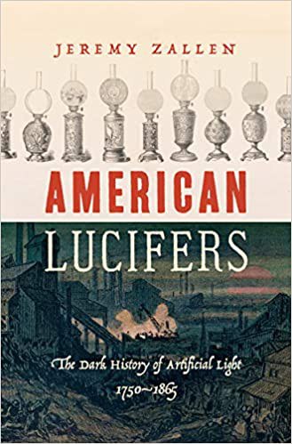 American lucifers : the dark history of artificial light, 1750-1865 /