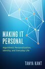 Making it personal : algorithmic personalization, identity, and everyday life /