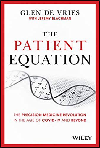 The patient equation : the precision medicine revolution in the age of COVID-19 and beyond /