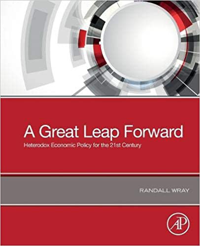 A great leap forward : heterodox economic policy for the 21st century /