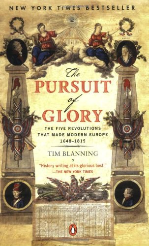 The pursuit of glory : the five revolutions that made modern Europe : 1648-1815 /