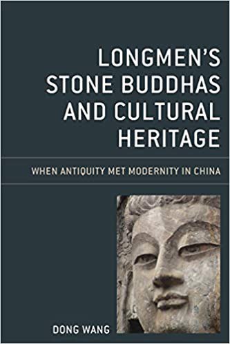 Longmen's stone Buddhas and cultural heritage : when antiquity met modernity in China /