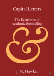 Capital letters : the economics of academic bookselling /