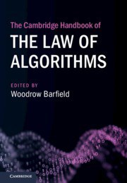 The Cambridge handbook of the law of algorithms /