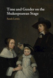 Time and gender on the Shakespearean stage /