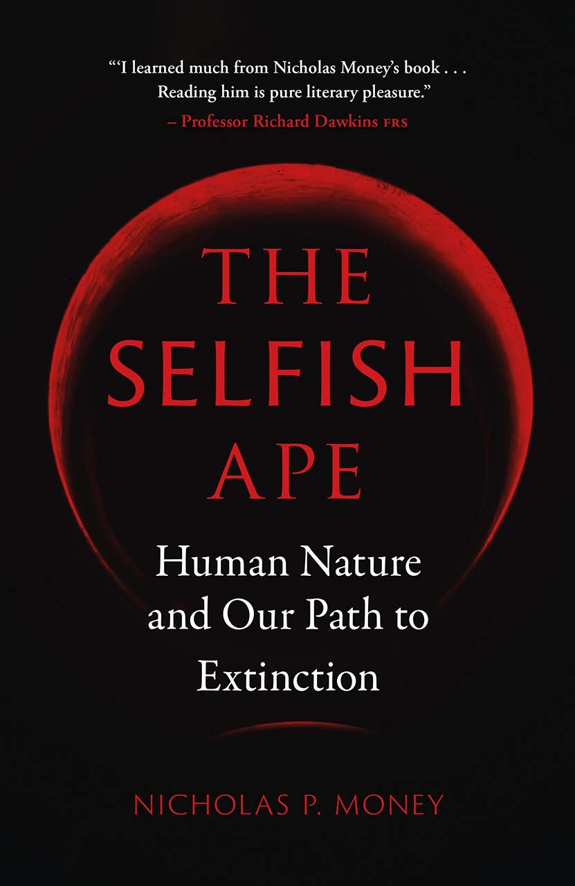 The selfish ape : human nature and our path to extinction /