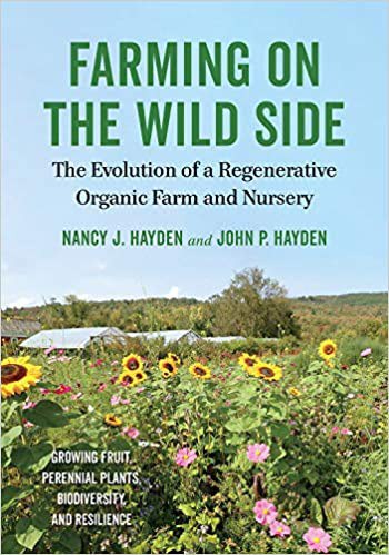 Farming on the wild side : the evolution of a regenerative organic farm and nursery /