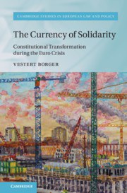 The currency of solidarity : constitutional transformation during the Euro crisis /