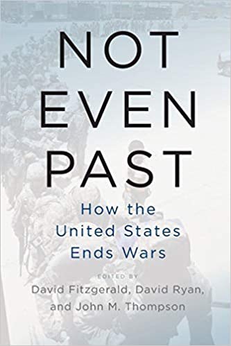 Not even past : how the United States ends wars /