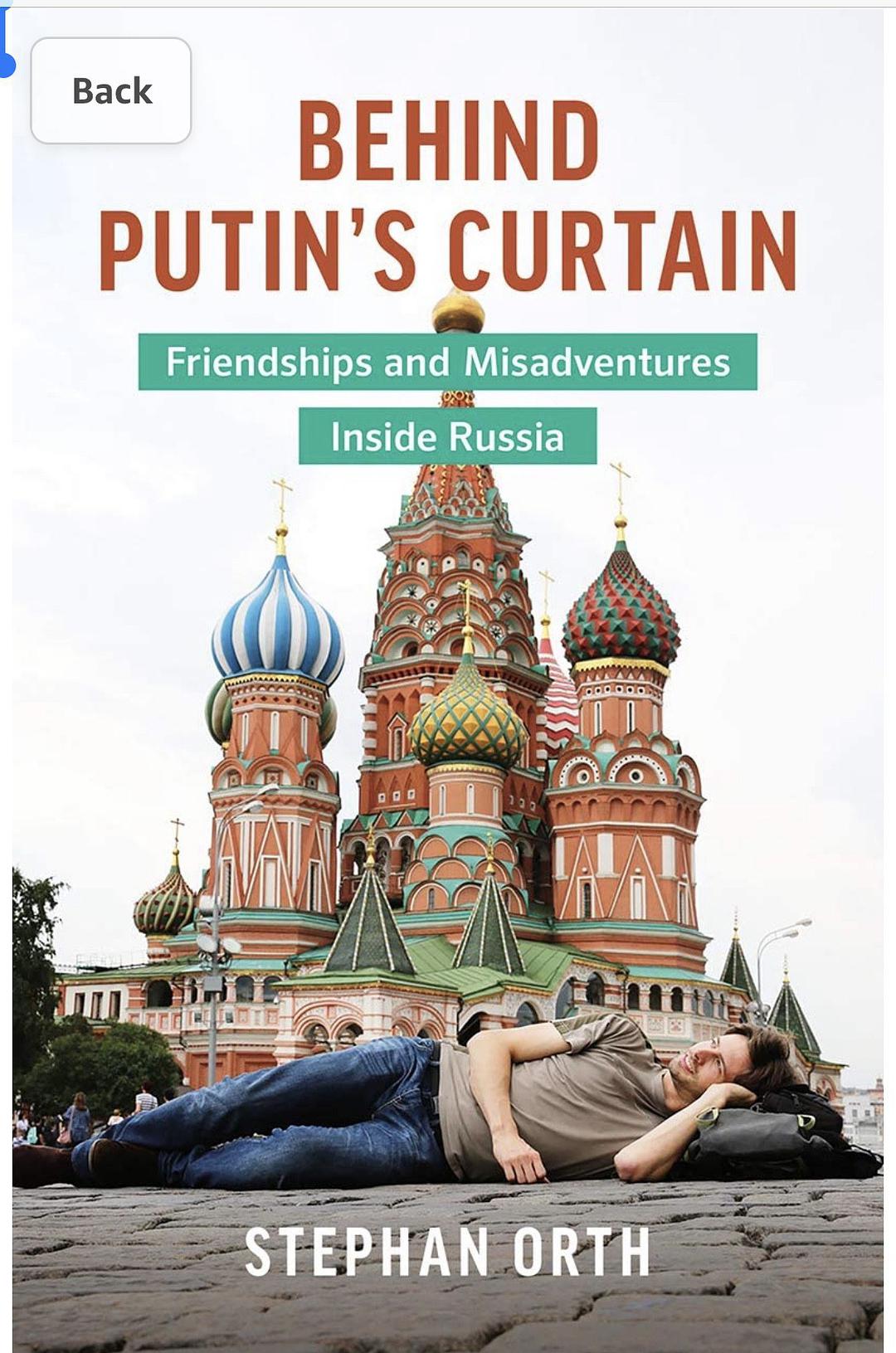 Behind Putin's curtain : friendships and misadventures inside Russia /