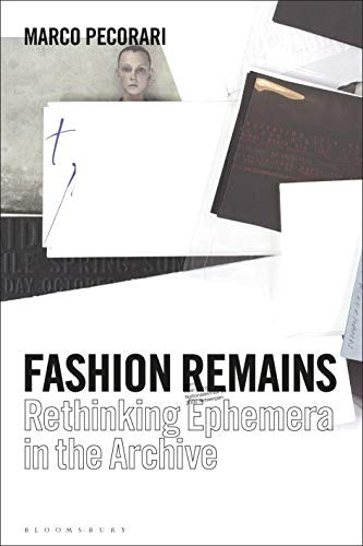 Fashion remains : rethinking fashion ephemera in the archive /