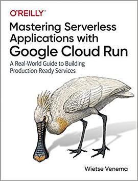 Building serverless applications with Google Cloud Run : a real-world guide to building production-ready services /