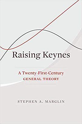 Raising Keynes : a twenty-first-century general theory /