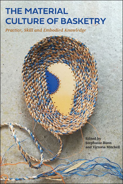 The material culture of basketry : practice, skill and embodied knowledge /