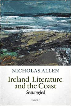 Ireland, literature, and the coast : seatangled /