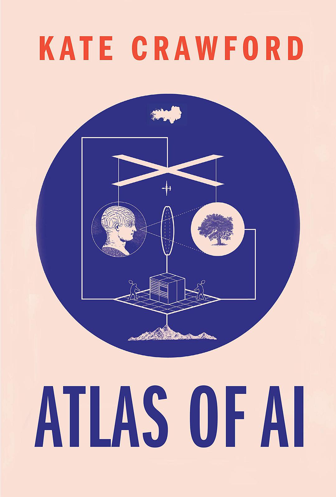 Atlas of AI : power, politics, and the planetary costs of artificial intelligence /