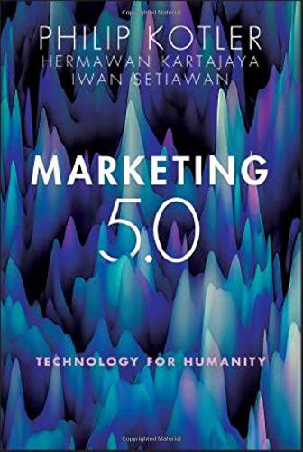 Marketing 5.0 : technology for humanity /