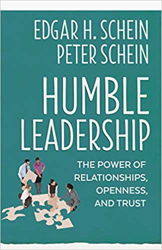 Humble leadership : the power of relationships, openness, and trust /