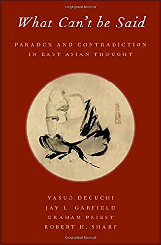 What can't be said : paradox and contradiction in East Asian thought /