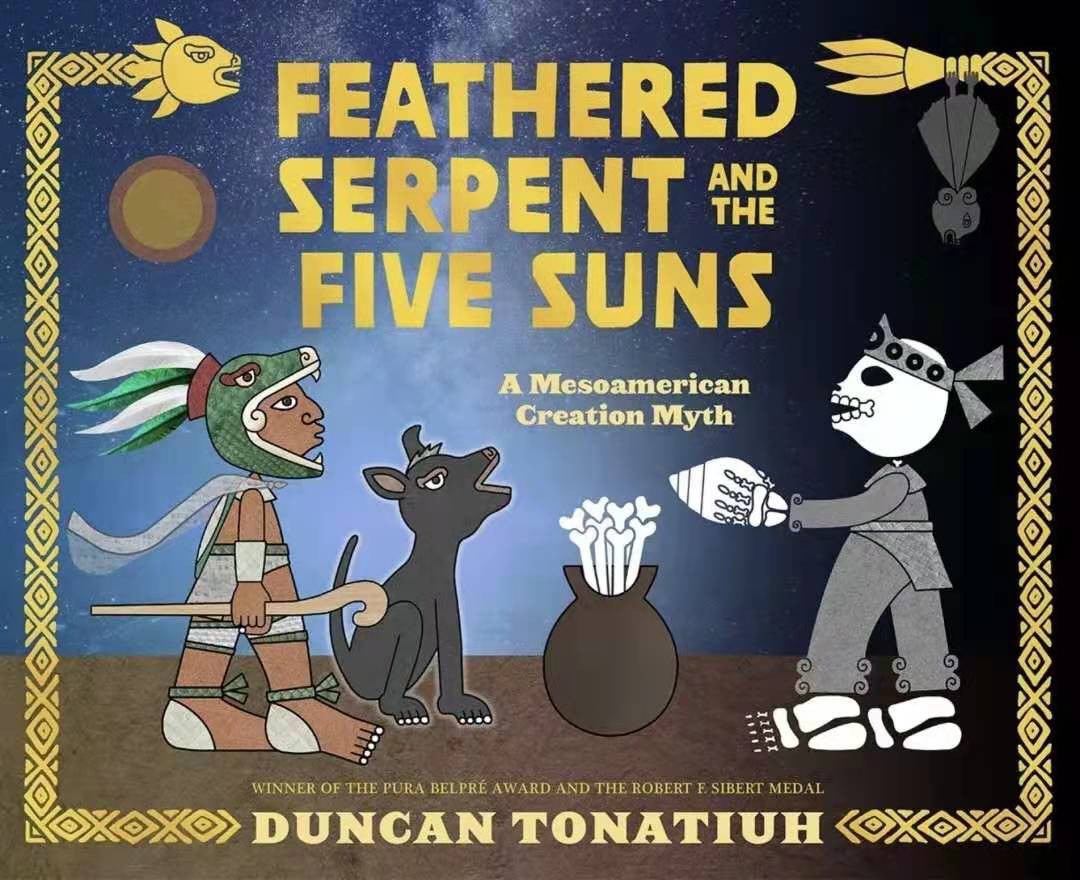 Feathered serpent and the five suns : a Mesoamerican creation myth /